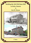 Building the 1810 Old Stone Mill in Delta, Ontario